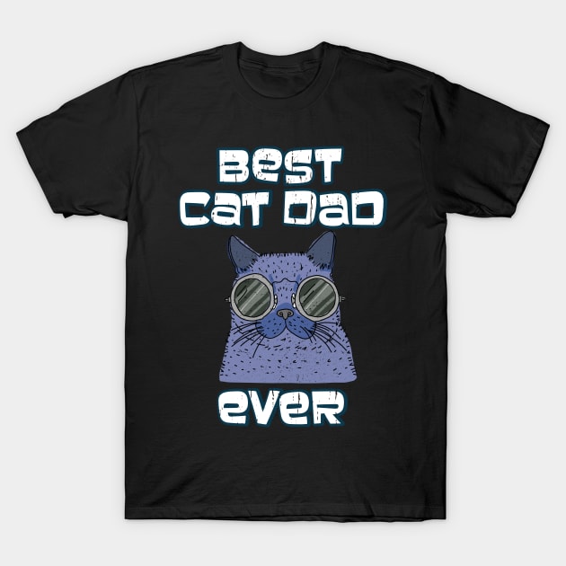 Best Cat Dad Ever Cat Daddy Gift T-Shirt by aneisha